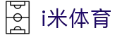 i米体育_i米体育官网入口_最新网址导航